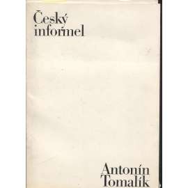 ČESKÝ INFORMEL Průkopníci abstrakce z let 1957-1964; Antonín Tomalík (2sv)[MALBA Boudník Istler Mikuláš Medek Sekal Koblasa Nepraš Medková Piesen Sion Jan Kotík Vožniak Malich Zdeněk Beran Nešleha Janošek Jiří Balcar Valenta Čestmír Krátký Bedřich Dlouhý]