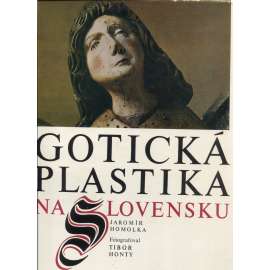 Gotická plastika na Slovensku [středověké sochařství, řezbářství, madony, církevní umění, sochy; Slovensko]