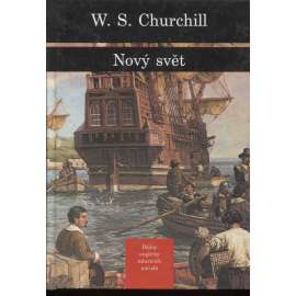 Nový svět - Dějiny anglicky mluvících národů II [Amerika, USA, Spojené státy a Velká Británie, Anglie]