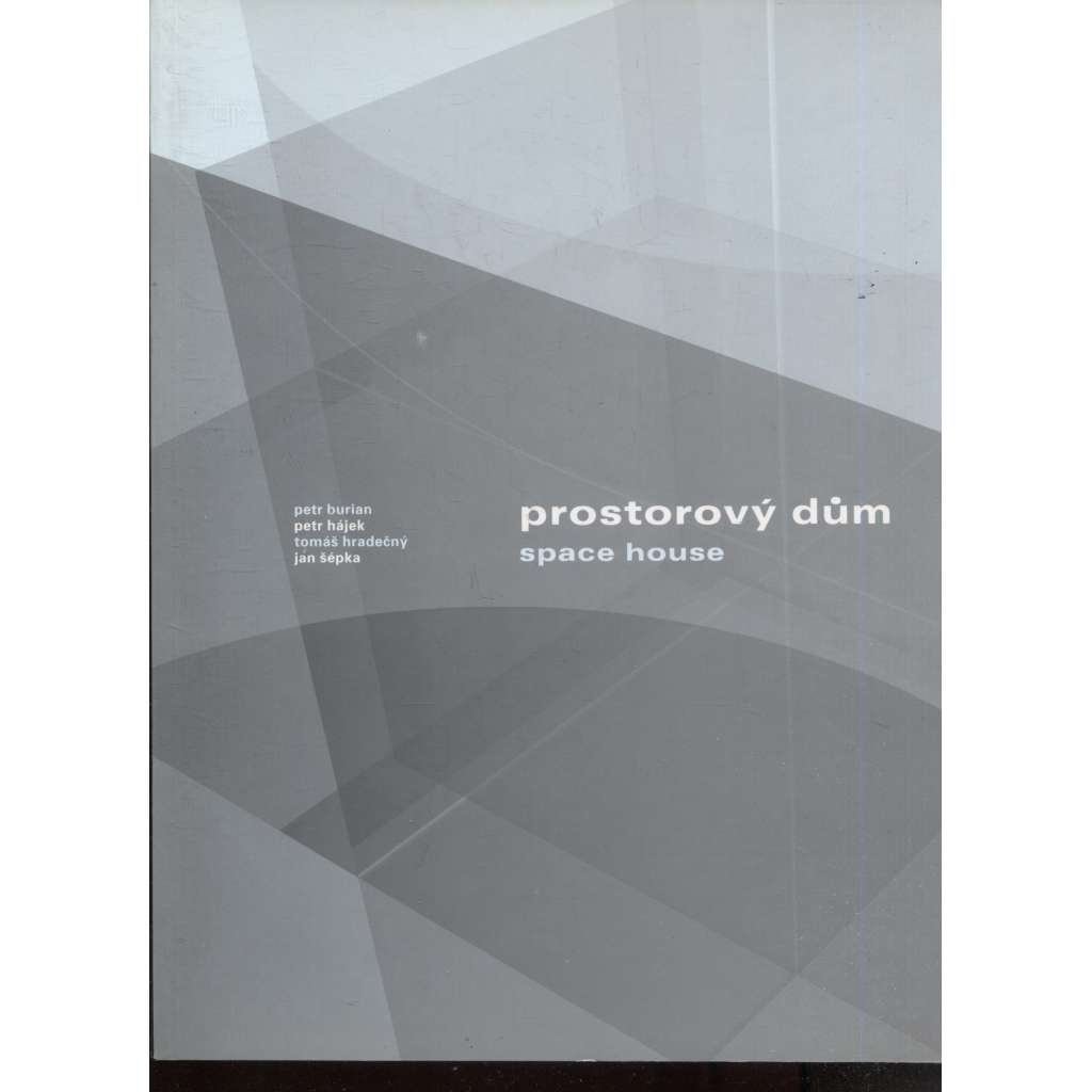 Petr Burian, Petr Hájek, Tomáš Hradečný, Jan Šépka: Prostorový dům / Space House