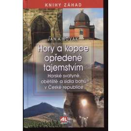 Hory a kopce opředené tajemstvím. Horské svatyně, obětiště a sídla bohů v České republice