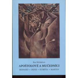 Apoštolové a mučedníci [Emile Bernard, Maurice Denis, Bohumil Kubišta, Miloš Marten - tradicionalismus a moderní umění přelomu 19. a 20. století]