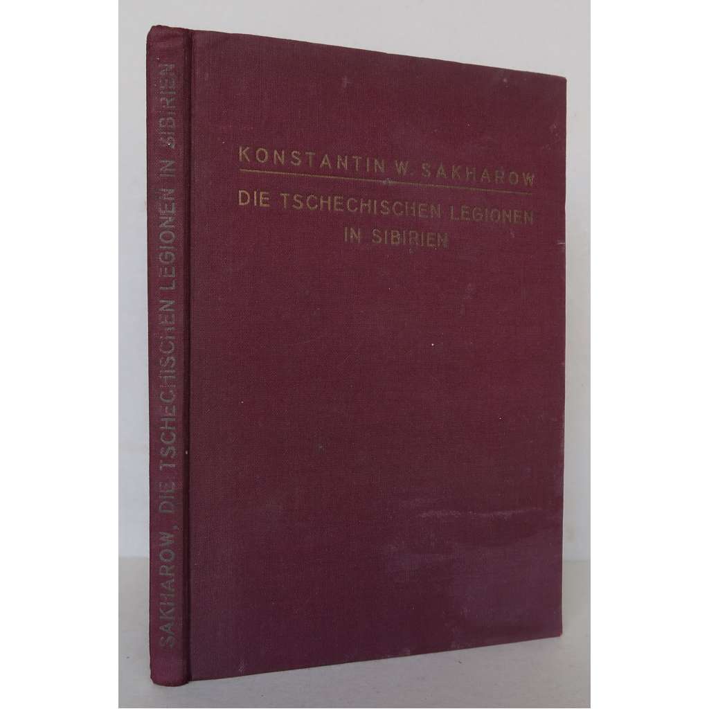 Die tschechischen Legionen in Sibirien [Československé legie v Rusku, Sibiřská anabáze, první světová válka a ruská občanská válka, bělogvardějci, bílá armáda, politická propaganda]