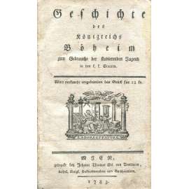 Geschichte des Königreichs Böheim [Dějiny Království českého, 1783; historie; Čechy; učebnice]