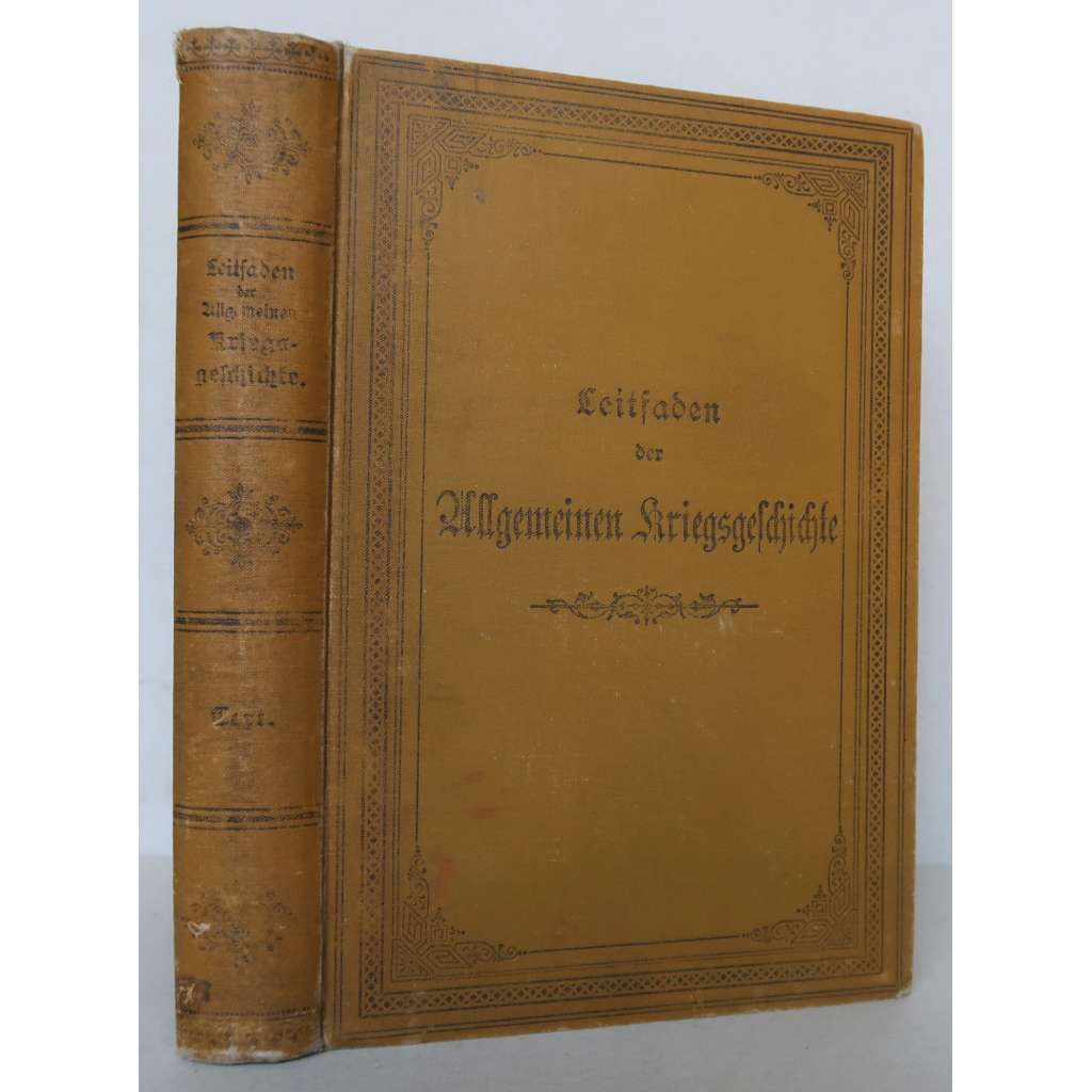 Leitfaden der Allgemeinen Kriegsgeschichte. Zum Gebrauche an den k. u. k. Militär-Akademien und für das Selbststudium [historie, dějiny válečnictví, vojenství, učebnice Rakousko-Uhersko] (pouze text, bez příloh)