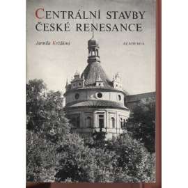 Centrální stavby české renesance [renesanční stavitelství, architektura - mj. Vlašská kaple, Letohrádek Hvězda, zámek Jindřichův Hradec]