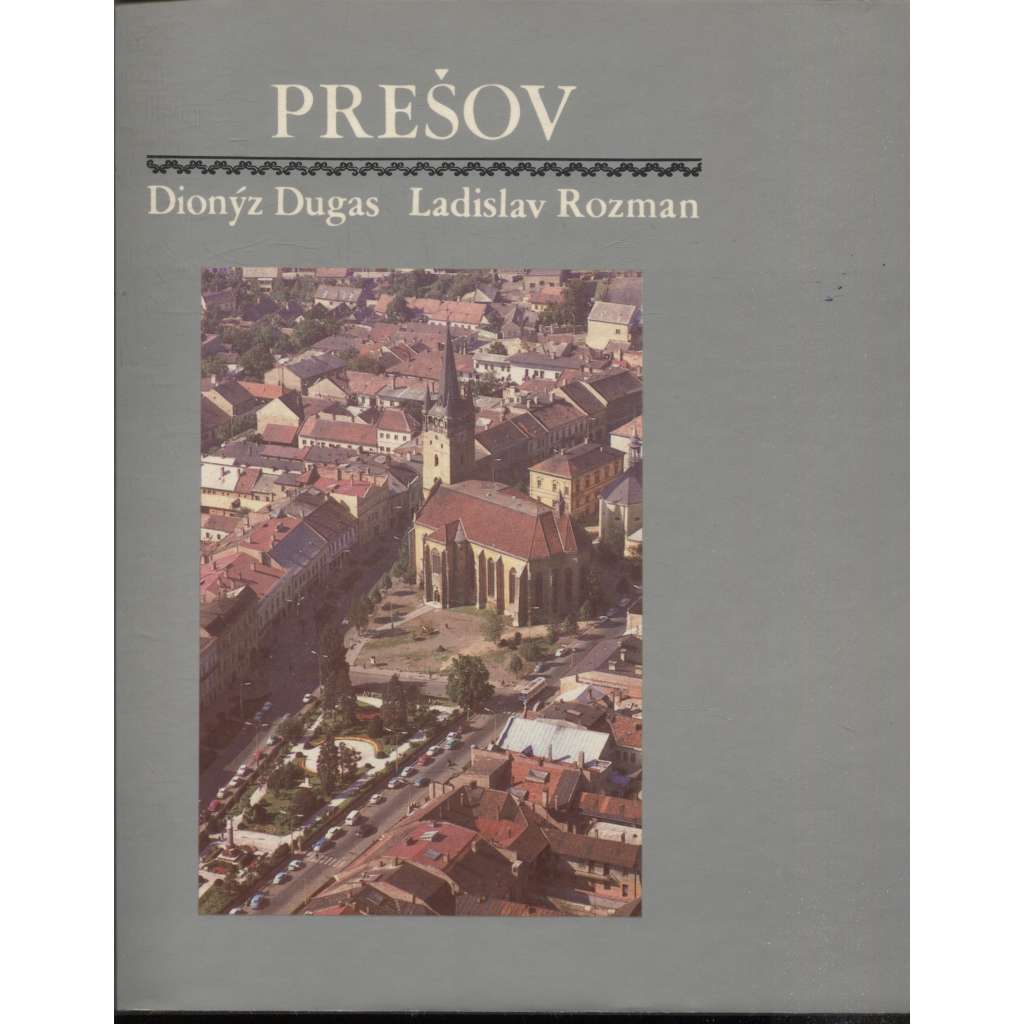 Prešov [fotografická kniha o východoslovenském městě; Slovensko]