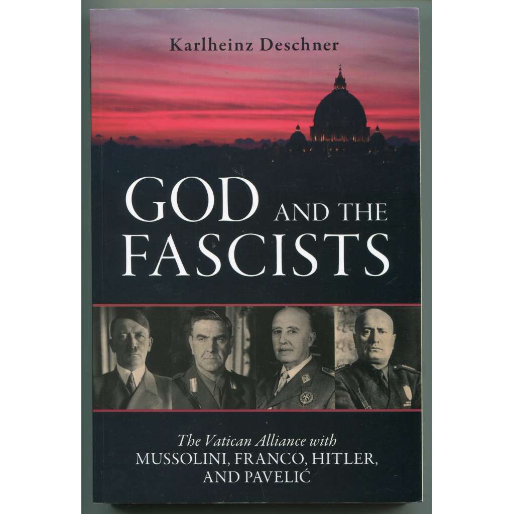 God and the Fascists. The Vatican Alliance with Mussolini, Franco, Hitler, and Pavelic [církevní dějiny, katolická církev, církevní stát ve 30. a 40. letech 20. století, Vatikán a fašismus, papežové Pius XI a Pius XII]