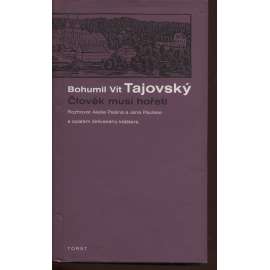 Člověk musí hořeti [Bohumil Vít Tajovský - kněz, opat kláštera Želiv, vězeň komunistického režimu - vzpomínky, životopis]