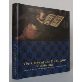 The Glory of the Baroque in Bohemia. Essays on Art, Culture and Society in the 17th and 18th Century  [Sláva barokní Čechie: stati o umění, kultuře a společnosti 17. a 18. století, AJ verze; baroko]