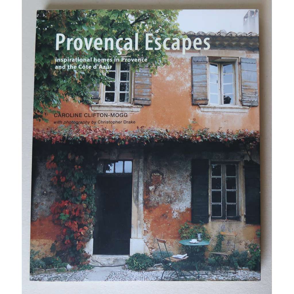 Provencal Escapes. Inspirational homes in Provence and the Cote dʾAzur [architektura, interiérový design, bydlení ve stylu Provence]