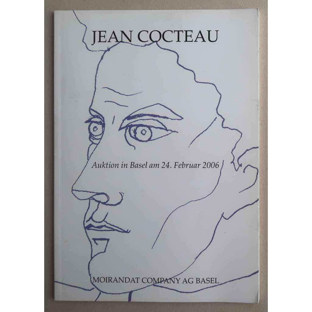 Jean Cocteau. Auktion in Basel am 24. Februar 2006, Moirandat Company. Auktion 6. Teil VII [aukční katalog, dějiny umění, 7. část: Jean Cocteau - osobnost, korespondence, autoportréty, texty]