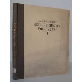 Österreichische Volkskunst. Aus den Sammlungen des Museums für österreichische Volkskunde in Wien. Illustrierter Textband [lidové umění Rakouska, Předlitavsko, Habsburská monarchie, etnologie]