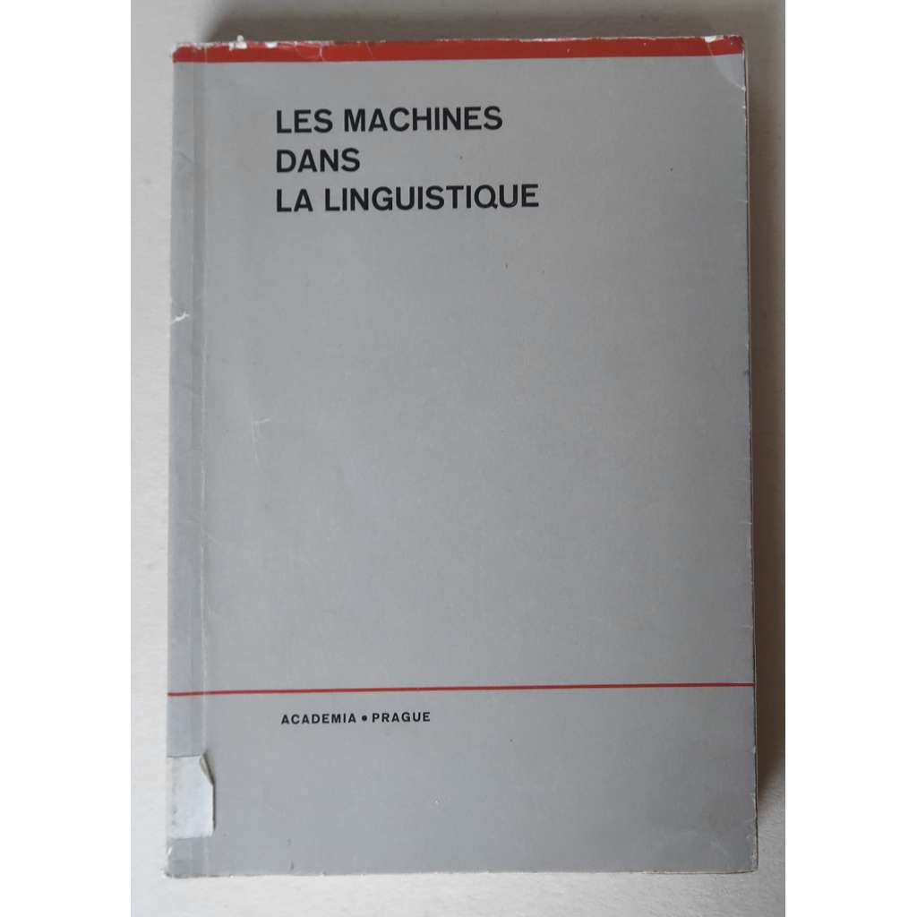 Les machines dans la linguistique. Colloque intenational sur la mécanisation et l'automation des recherches linguistiques [počítačová / matematická / komputační lingvistika]