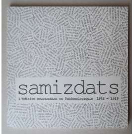 Samizdats: l'edition souterraine en Tchécoslovaquie 1948 – 1989 [Samizdat v Československu, katalog výstavy]