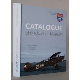 Catalogue of the Aviation Museum [Letecké muzeum Kbely, letiště Praha-Kbely, dějiny letectví, historická dopravní a vojenská letadla]