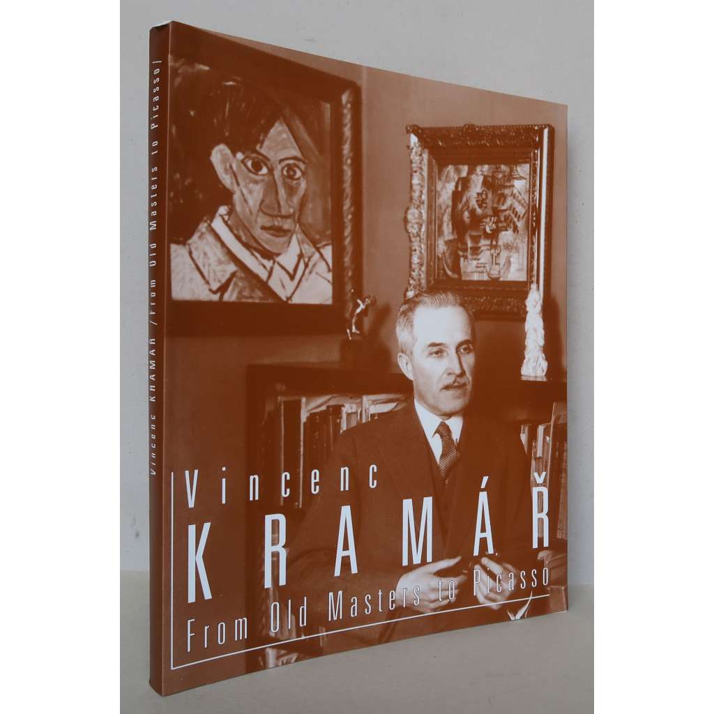 Vincenc Kramář: From Old Masters to Picasso [dějiny umění, sběratelství, teorie umění, Národní galerie v Praze, Společnost vlasteneckých přátel umění v Čechách, katalog výstavy]