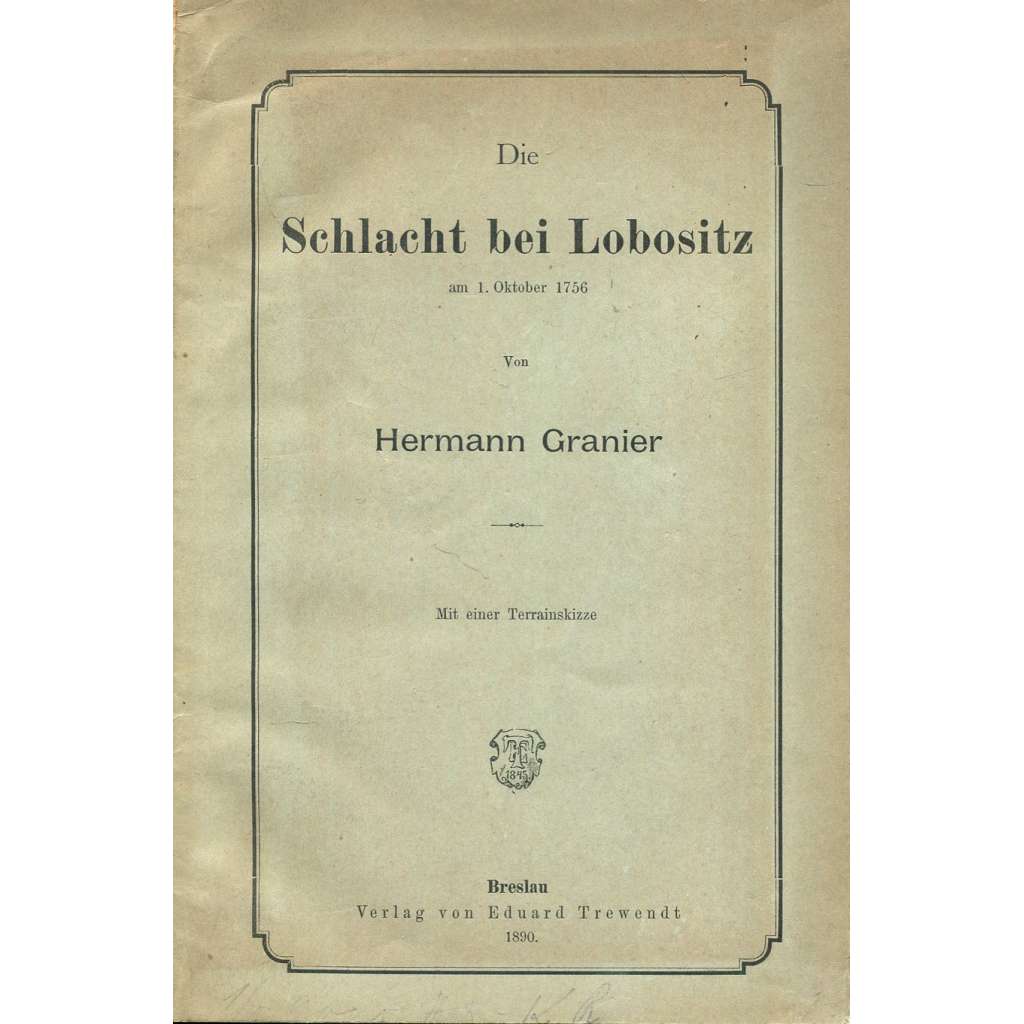 Die Schlacht bei Lobositz am 1. Oktober 1756 [bitva u Lovosic; sedmiletá válka; Prusko; Rakousko; Lovosice; mapa]