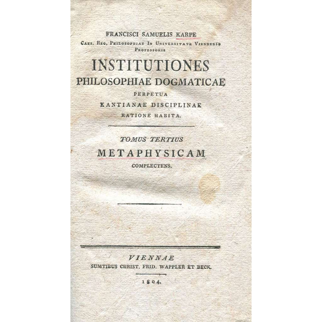 Institutiones philosophiae dogmaticae, sv. 3 [1804; slovinská filosofie; filozofie; metafyzika; Slovinsko; Olomouc; Kant]