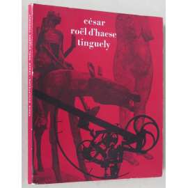 Trois sculpteurs: César, Roël D'Haese, Tinguely [Tři sochaři, 1965; katalog; Baldaccini; moderní sochařství; sochy]