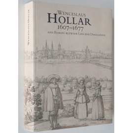 Wenceslaus Hollar (1607-1677) and Europe between Life and Desolation [Václav Hollar; katalog; anglicky; rytiny; umění]