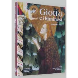 Giotto e i Riminesi. Il gotico e l'antico nella pittura di primo Trecento [renesance; gotika; umění; malířství; Rimini]