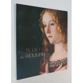 Mantegna & Bellini [dějiny umění, italská renesance, Giovanni Bellini, Andrea Mantegna, katalog výstavy]