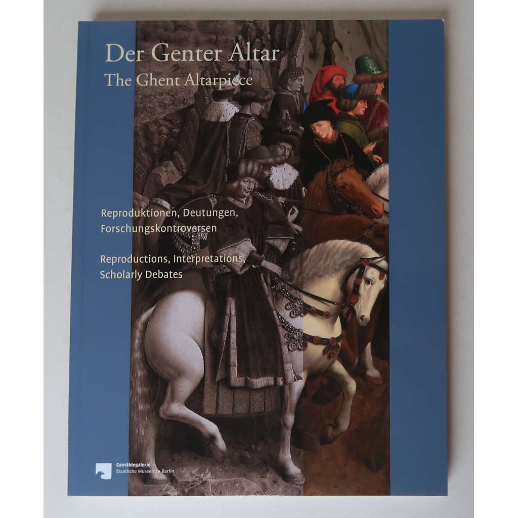 Der Genter Altar. Reproduktionen, Deutungen, Forschungskontroversen / The Ghent Altarpiece [Gentský oltář, Hubert a Jan Van Eyck, Michiel Coxcie, dějiny umění, vlámské / nizozemské malířství]