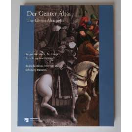 Der Genter Altar. Reproduktionen, Deutungen, Forschungskontroversen / The Ghent Altarpiece [Gentský oltář, Hubert a Jan Van Eyck, Michiel Coxcie, dějiny umění, vlámské / nizozemské malířství]