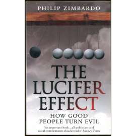 The Lucifer Effect: How Good People Turn Evil [Luciferův efekt; stanfordský vězeňský experiment; psychologie]