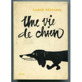 Une vie de chien [Psí život, povídky o zvířatech a lidech za druhé světové války, v Protektorátu, francouzský překlad]