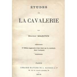 Études sur la cavalerie [Studie o jízdě, 1890; jízda; jezdectvo; kavalerie; armáda; koně; antika; historie]