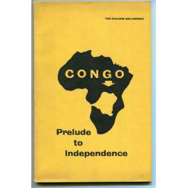 Congo – Prelude to Independence [Kongo-Kinshasa, Kongo-Leopoldville, Konžská demokratická republika, politické dějiny, střední Afrika, dekolonizace Afriky]