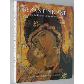 Byzantine Art in the Collections of Soviet Museums [byzantské umění; Byzanc; Byzantská říše; středověk]