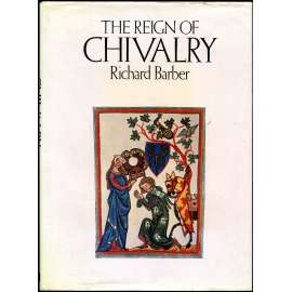 The Reign of Chivalry [rytíři; rytířství; středověká šlechta; středověk; historie; kultura]