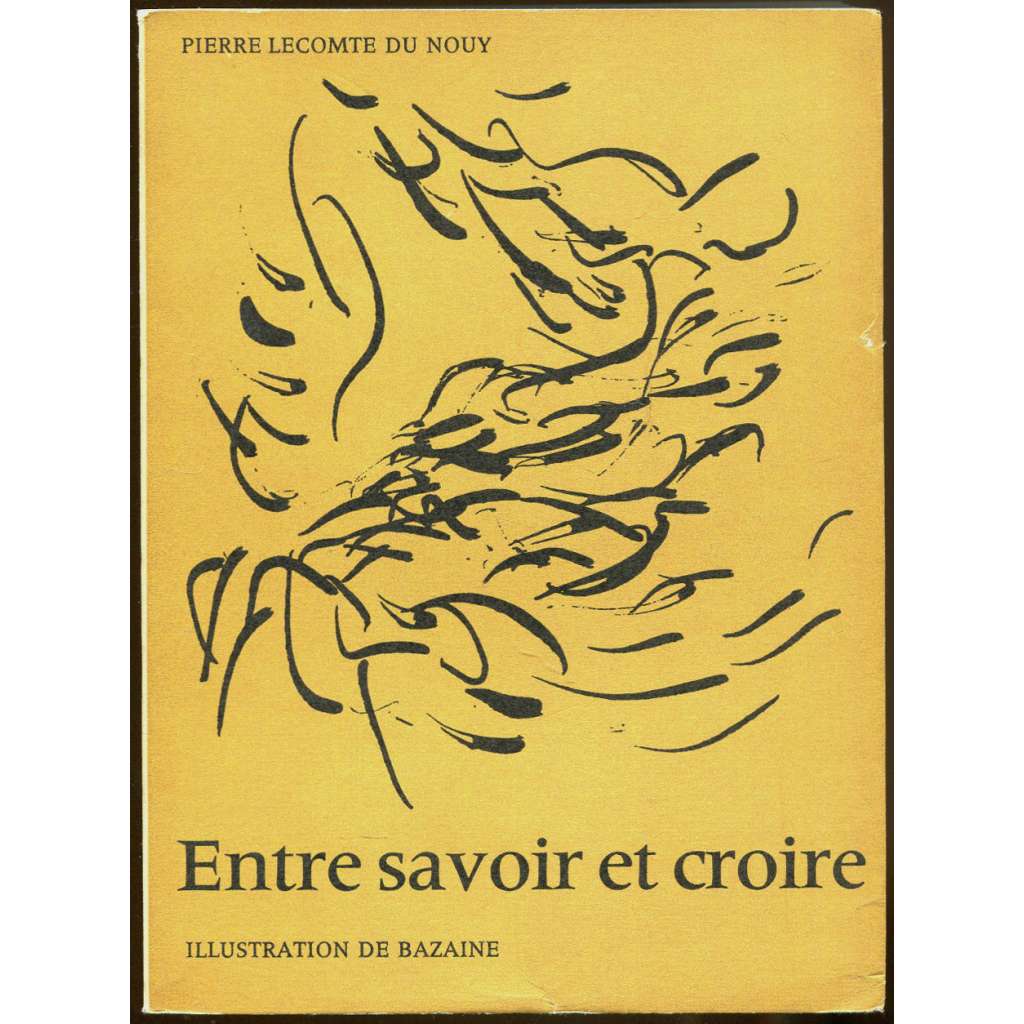 Entre savoir et croire [ilustrace a podpis Jean René Bazaine; umění; evoluce; křesťanství; filosofie; víra; biologie]