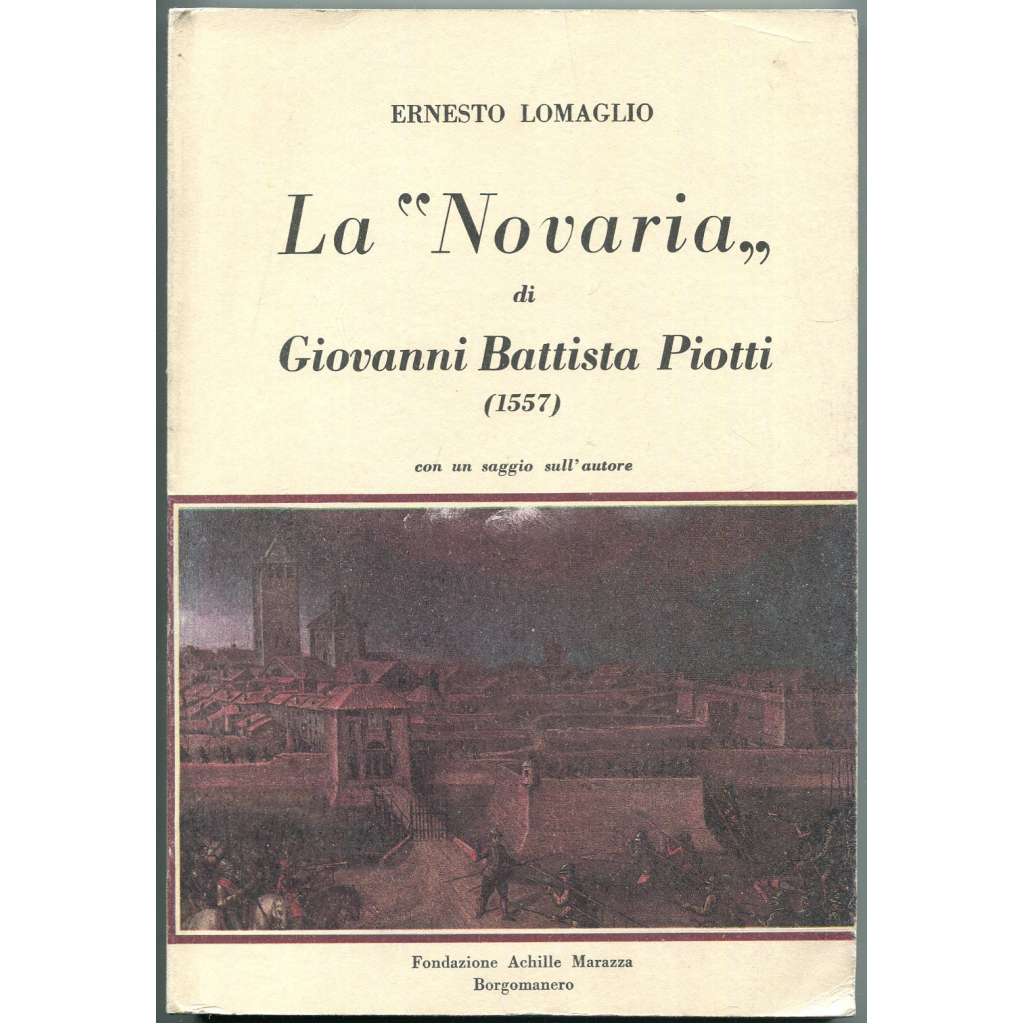 La "Novaria" di Giovanni Battista Piotti (1557) con un saggio sull'autore [Novara; Piemont; Piemonte; Itálie; historie]