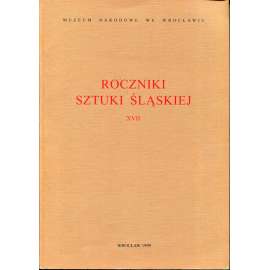 Roczniki sztuki Slaskiej XVII [Národní muzeum ve Vratislavi, Slezsko, slezské a polské umění, dějiny umění, kulturní dějiny]