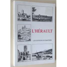 L'Hérault [reprint 1838, 1896, 1900; département Hérault; Francie; Okcitánie; Languedoc; Montpellier; zeměpis; rytiny]