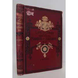 The Life and Times of the Right Honourable the Marquis of Salisbury, K.G.: A History of the Conservative Party during the Last Forty Years. Volume 1 [Robert Cecil, 3. markýz ze Salisbury, konzervativní strana, Velká Británie, politické dějiny]