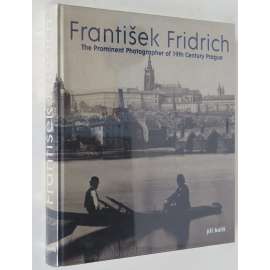 František Fridrich: The Prominent Photographer of 19th Century Prague [Praha; historické fotografie; 19. století]