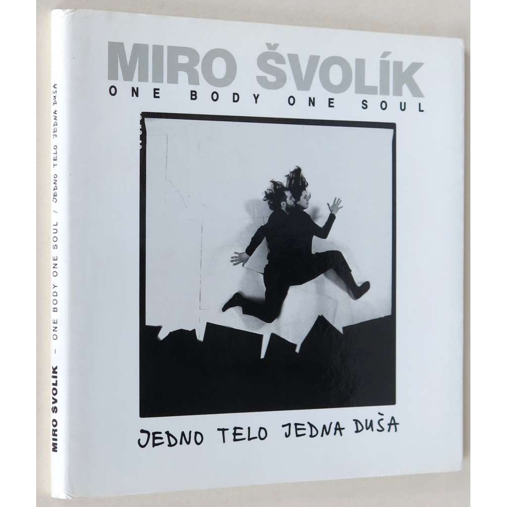 Miro Švolík: Jedno telo jedna duša = One Body One Soul [fotografie; fotomontáže; umění; Slovensko]