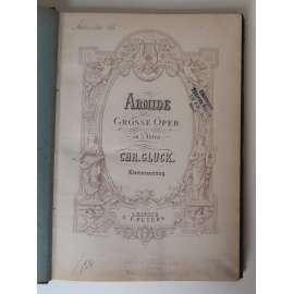 Armide. Grosse Oper in 5 Akten von Chr. Gluck. Klavierauszug von F. Brissler [noty, Armida - opera v 5 dějstvích, klavírní výtah opery, s texty k áriím, hudba, klasicismus]