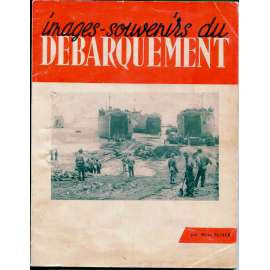 Images-Souvenirs du Débarquement et de la Bataille de Normandie [fotografie, fotopublikace, vylodění v a bitva o Normandii, operace Overlord, operace Neptun, druhá světová válka]