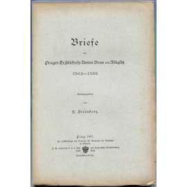 Briefe des Prager Erzbischofs Anton Brus von Müglitz, 1562-1563 [dopisy; pražský arcibiskup Antonín Brus z Mohelnice]