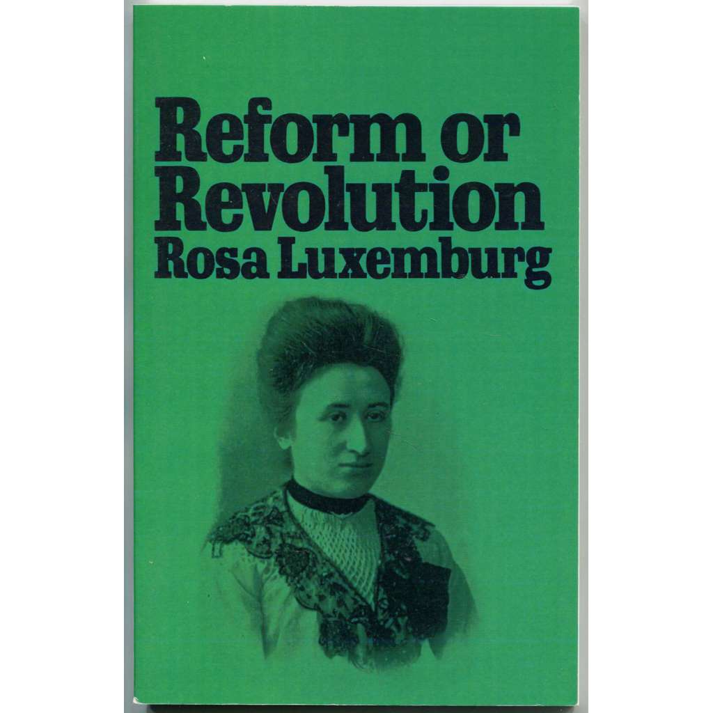 Reform or Revolution [Reforma, nebo revoluce; sociální demokracie; marxismus; reformismus; revizionismus; SPD]