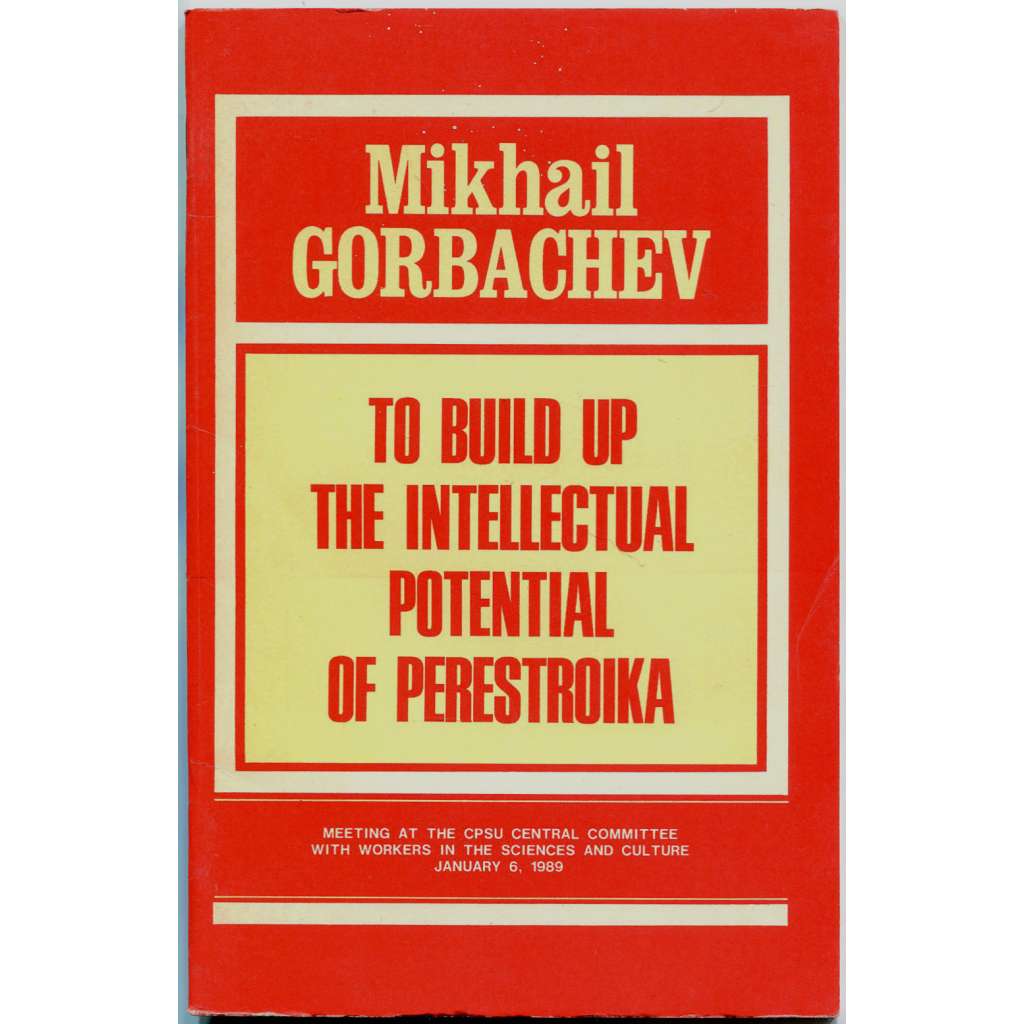 To Build Up the Intellectual Potential of Perestroika [perestrojka; přestavba; Gorbačov; projev; Sovětský svaz; SSSR]