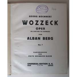 Georg Büchners Wozzeck. Oper in 3 Akten (15 Szenen) von Alban Berg, Op. 7. Klavierauszug [opera Vojcek / Woyzeck, operní avantgarda, hudba, noty, hudebniny, klavírní výtah a pěvecké party, Antonie Denygrová]