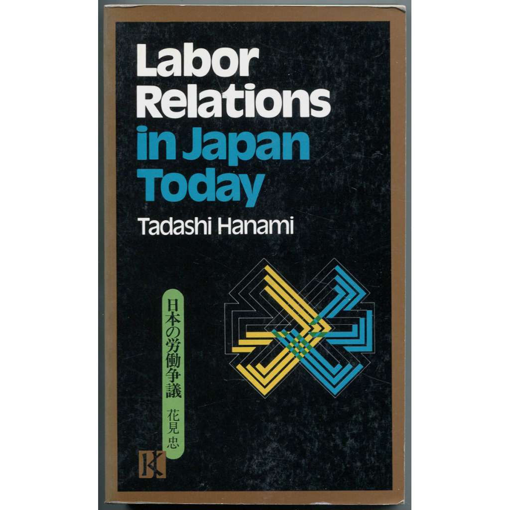 Labor Relations in Japan Today [Japonsko; odbory; dělnictvo; práce; zaměstnanci; ekonomika; hospodářství]