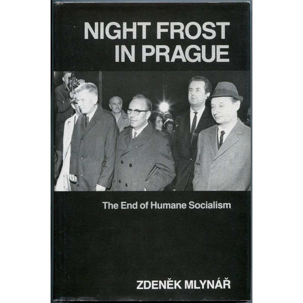 Night Frost in Prague: The End of Humane Socialism [Mráz přichází z Kremlu; anglicky; 1968; Pražské jaro; SSSR]